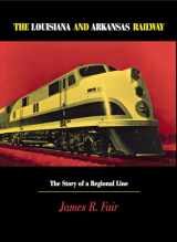 9780875802190-0875802192-Louisiana and Arkansas Railway: The Story of a Regional Line (Railroads in America)