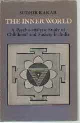 9780195608885-0195608887-Inner World: A Psycho-analytic Study of Childhood and Society in India