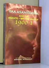9789988550998-9988550995-Yaa Asantewaa and the Asante-british War of 1900-1