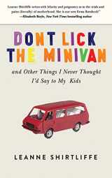 9781620875261-1620875268-Don't Lick the Minivan: And Other Things I Never Thought I'd Say to My Kids