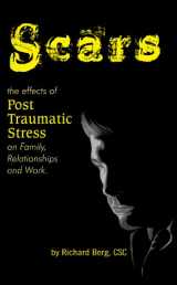 9780985937751-0985937750-Scars: The Effects of Post Traumatic Stress on Family, Relationships and Work