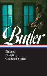 9781598536751-1598536753-Octavia E. Butler: Kindred, Fledgling, Collected Stories (LOA #338) (Library of America, 338)