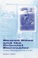9780253215178-025321517X-Sacred Sites and the Colonial Encounter: A History of Meaning and Memory in Ghana