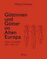 9783866630437-3866630433-Göttinnen und Götter des Alten Europa: Mythen und Kultbilder