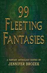 9781950701070-1950701077-99 Fleeting Fantasies: A Fantasy Anthology