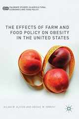 9781137486479-1137486473-The Effects of Farm and Food Policy on Obesity in the United States (Palgrave Studies in Agricultural Economics and Food Policy)