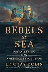 9781324093640-1324093641-Rebels at Sea: Privateering in the American Revolution