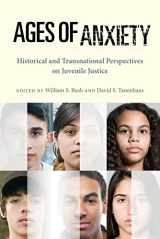 9781479833214-1479833215-Ages of Anxiety: Historical and Transnational Perspectives on Juvenile Justice (Youth, Crime, and Justice, 2)