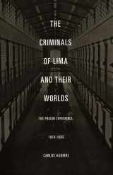 9780822334576-0822334577-The Criminals of Lima and Their Worlds: The Prison Experience, 1850-1935