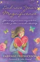 9781401946449-1401946445-Embrace Your Magnificence: Get Out of Your Own Way and Live a Richer, Fuller, More Abundant Life