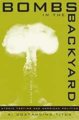 9780874173703-0874173701-Bombs In The Backyard: Atomic Testing And American Politics (Nevada Studies in History and Pol Sci)