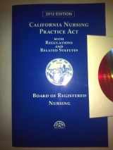 9780769847221-0769847226-Califronia Nursing Practice Act with Regulations and Relates Statutes 2012