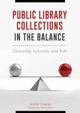 9781440849640-1440849641-Public Library Collections in the Balance: Censorship, Inclusivity, and Truth