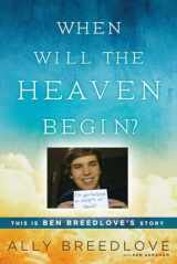 9780451468154-0451468155-When Will the Heaven Begin?: This Is Ben Breedlove's Story