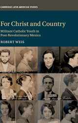 9781108493024-1108493025-For Christ and Country: Militant Catholic Youth in Post-Revolutionary Mexico (Cambridge Latin American Studies, Series Number 115)