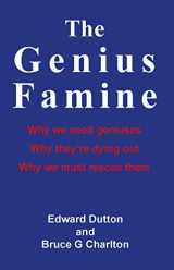 9781908684608-1908684607-The Genius Famine: Why we need geniuses, why they are dying out, why we must rescue them