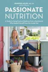 9781570619458-157061945X-Passionate Nutrition: A Guide to Using Food as Medicine from a Nutritionist Who Healed Herself from the Inside Out