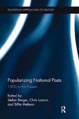 9781138118393-1138118397-Popularizing National Pasts: 1800 to the Present (Routledge Approaches to History)