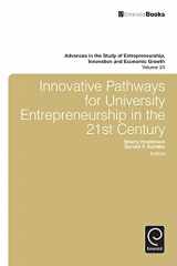 9781783504985-1783504986-Innovative Pathways for University Entrepreneurship in the 21st Century (Advances in the Study of Entrepreneurship, Innovation & Economic Growth, 24)