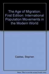 9780898622485-0898622484-The Age of Migration; First Edition: International Population Movements in the Modern World