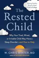 9780593330074-0593330072-The Rested Child: Why Your Tired, Wired, or Irritable Child May Have a Sleep Disorder--and How to Help