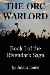 9781493556984-1493556983-The Orc Warlord: Book 1 of the Rivendark Saga