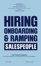 9781706730989-1706730985-Hiring, Onboarding, and Ramping Salespeople: The T.E.A.M. Framework