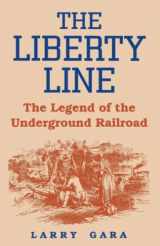 9780813108643-0813108640-The Liberty Line: The Legend of the Underground Railroad
