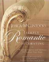 9781594864674-1594864675-Jessica McClintock's Simply Romantic Decorating: Creating Elegance and Intimacy Throughout Your Home