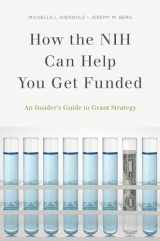 9780199989645-0199989648-How the NIH Can Help You Get Funded: An Insider's Guide to Grant Strategy