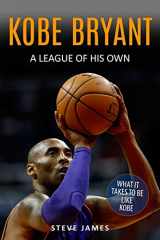 9781521421819-1521421811-Kobe Bryant: A League Of His Own (Basketball Biographies in Black&White)
