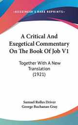 9781436569217-1436569214-A Critical And Exegetical Commentary On The Book Of Job V1: Together With A New Translation (1921)