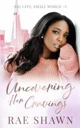 9781737340829-1737340828-Uncovering Her Cravings (Big City Small World)