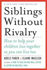 9780393342215-0393342212-Siblings Without Rivalry: How to Help Your Children Live Together So You Can Live Too