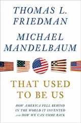 9780374288907-0374288909-That Used to Be Us: How America Fell Behind in the World It Invented and How We Can Come Back