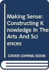 9780395986301-0395986303-Making Sense: Constructing Knowledge In The Arts And Sciences