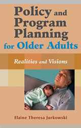 9780826129444-0826129447-Policy and Program Planning for Older Adults: Realities and Visions