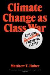 9781788733885-1788733886-Climate Change as Class War: Building Socialism on a Warming Planet