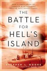 9780451473752-0451473752-The Battle for Hell's Island: How a Small Band of Carrier Dive-Bombers Helped Save Guadalcanal