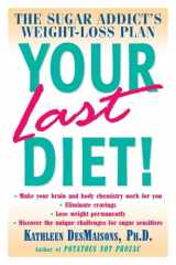 9780345441355-0345441354-Your Last Diet!: The Sugar Addict's Weight-Loss Plan