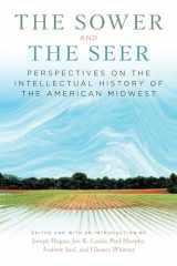 9780870209482-0870209485-The Sower and the Seer: Perspectives on the Intellectual History of the American Midwest