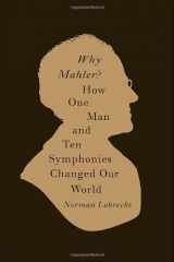 9780375423819-0375423818-Why Mahler?: How One Man and Ten Symphonies Changed Our World