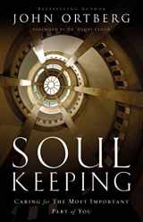 9780310275961-0310275962-Soul Keeping: Caring For the Most Important Part of You