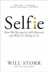 9781468316957-1468316958-Selfie: How We Became So Self-Obsessed and What It's Doing to Us