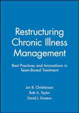 9780470631027-0470631023-Restructuring Chronic Illness Management: Best Practices and Innovations in Team-Based Treatment