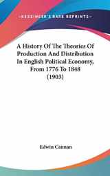 9781436663595-1436663598-A History Of The Theories Of Production And Distribution In English Political Economy, From 1776 To 1848 (1903)