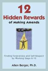 9781616494469-1616494468-12 Hidden Rewards of Making Amends: Finding Forgiveness and Self-Respect by Working Steps 8-10