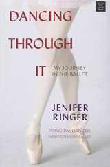 9781628990942-1628990945-Dancing Through It: My Journey in the Ballet