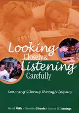 9780814130308-0814130305-Looking Closely and Listening Carefully: Learning Literacy Through Inquiry