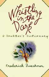 9780060611408-0060611405-Whistling in the Dark: A Doubter's Dictionary